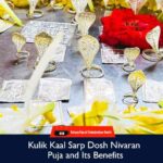 Kulik Kaal Sarp Dosh Nivaran Puja And Its Benefits